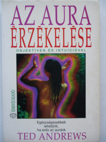 Ted Andrews - Az aura �rz�kel�se
