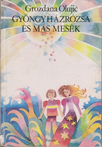Grozdana Olujic - Gy�ngyh�zr�zsa �s m�s mes�k