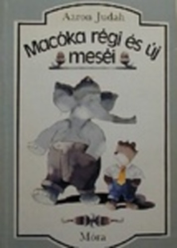 Aaron Judah - Macóka régi és új meséi