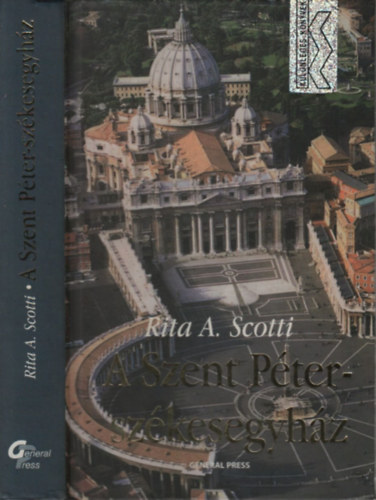 Rita A. Scotti - A Szent Pter-szkesegyhz (Pompa s botrny: gy plt a Vatikn jelkpe)