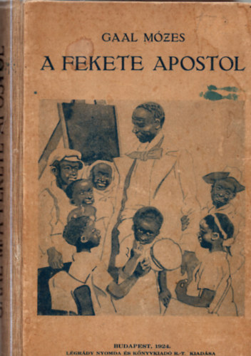 Gal Mzes - A fekete apostol (Egy nger fi trtnete)