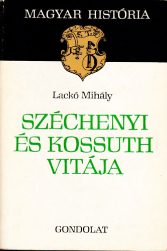 Laczk� Mih�ly - Sz�chenyi �s Kossuth vit�ja (magyar hist�ria)