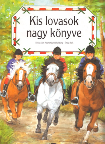 Sylvia von Heereman-Unterberg; Thea Ro - Kis lovasok nagy knyve