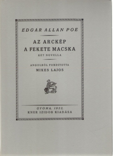 Mikes Lajos  Edgar Allan Poe (ford.) - Az arckp o A fekete macska (Monumenta Literarum II. sorozat, 10. szm)