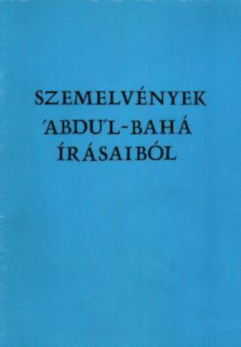 Szemelvnyek 'Abdu'l-Bah rsaibl