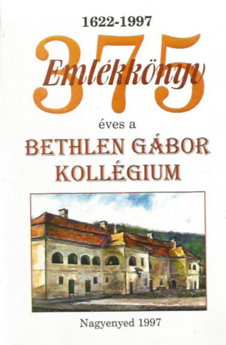 375 ves a Bethlen Gbor kollgium (Emlkknyv)
