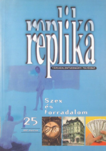 Replika. Trsadalomtudomnyi folyirat 1997. mrcius 25. szm.  Szex s forradalom