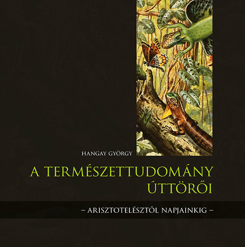 Hangay György - A természettudomány úttörői