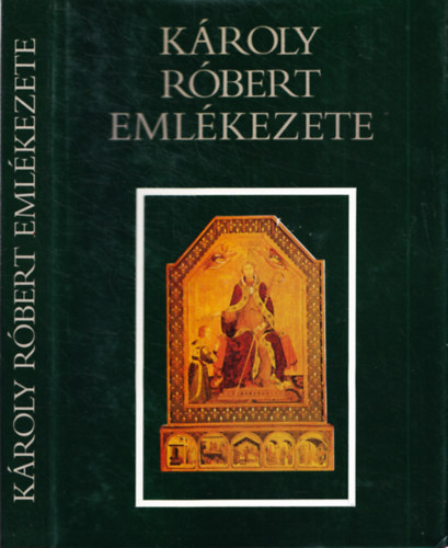 Makk; Marosi Ern�; Krist� Gyula - K�roly R�bert eml�kezete