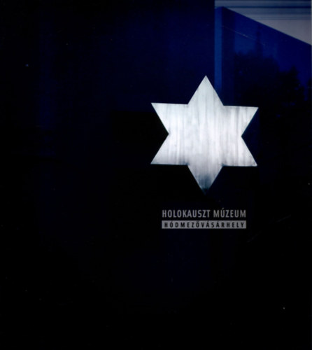Körmendy Zsuzsa szerk. - Holokauszt Múzeum Hódmezővásárhely