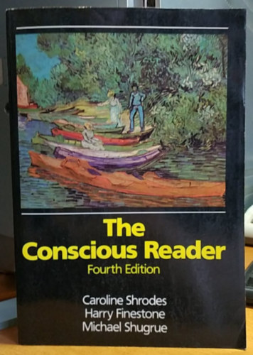 Harry Finestone, Michael Shugrue Caroline Shrodes - The Conscious Reader - Fourth Edition