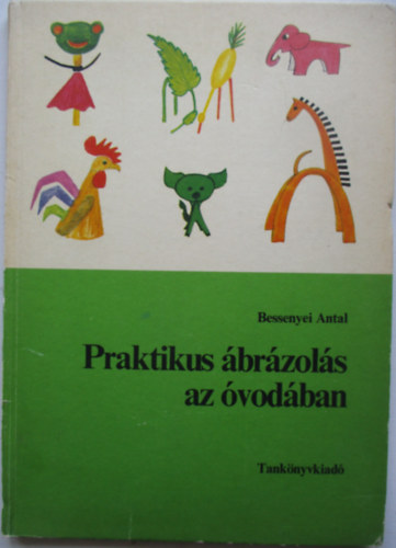 Bessenyei Antal - Praktikus �br�zol�s az �vod�ban