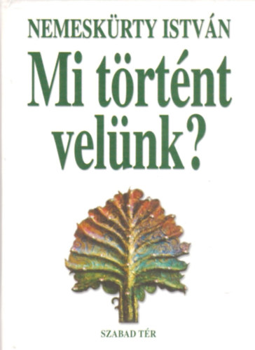 Nemeskrty Istvn - Mi trtnt velnk?