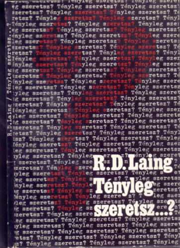 R.D.Laing - T�nyleg szeretsz...?