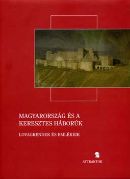 Magyarorsz�g �s a keresztes h�bor�k - Lovagrendek �s eml�keik