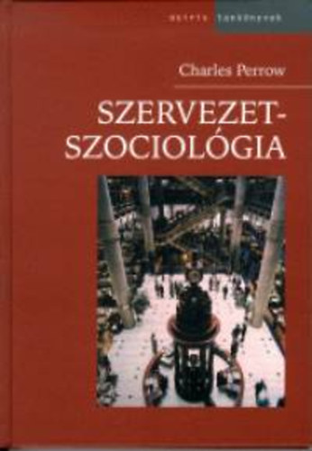 Charles Perrow - Szervezetszociol�gia
