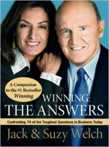 Jack, Suzy Welch Welch - WINNING: THE ANSWERS: CONFRONTING 74 OF THE TOUGHEST QUESTIONS IN BUSINESS TODAY