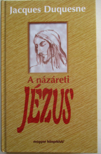 Jacques Duquesne - A n�z�reti J�zus