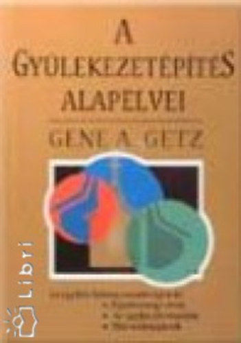 A. Gene Getz - A gylekezetpts alapelvei