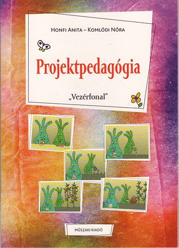 Honfi Anita; Komldi Nra - Projektpedaggia - "Vezrfonal"