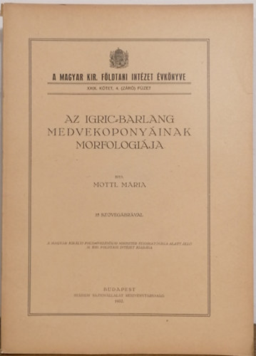 Mottl Mria - AMagyar Kirlyi Fldtani Intzet vknyve XXIX. ktet 4. (zr) fzet - Az Igric-barlang medvekoponyinak morfolgija