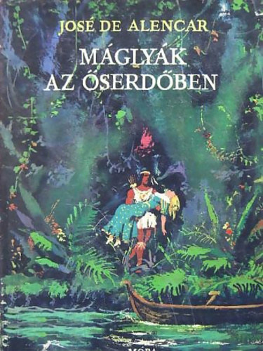 SZERZ� Jos� de Alencar SZERKESZT� R�naszegi Mikl�s FORD�T� Tavaszy S�ndor GRAFIKUS Benk� S�ndor - M�gly�k az �serd�ben  (Fekete-feh�r illusztr�ci�kkal. teljes kiad�s)