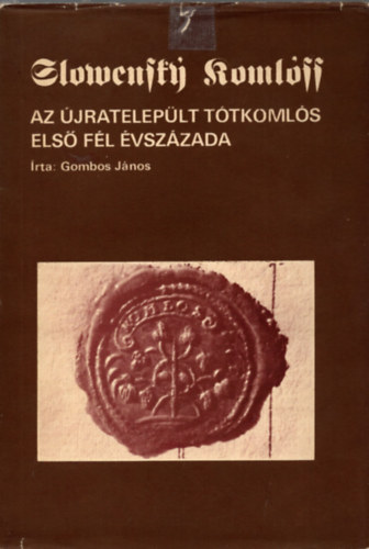 Gombos Jnos - Az jrateleplt Ttkomls els fl vszzada