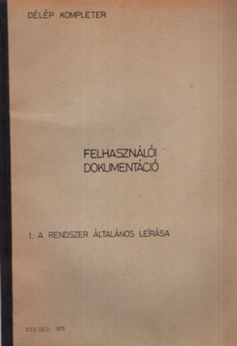 D�L�P kompleter - 1. A rendszer �ltal�nos le�r�sa - Felhaszn�l�i dokument�ci�