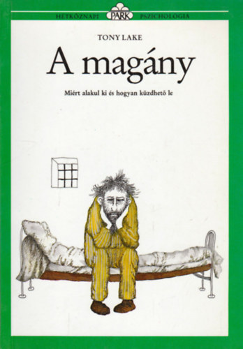 Dezsnyi Katalin  Tony Lake (szerk.), Takcsy Gizella (ford.), Molnr Gabriella (illuszt.) - A magny - Mirt alakul ki s hogyan kzdhet le (Htkznapi pszicholgia)