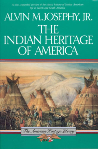 Alvin M. Josephy Jr. - The Indian Heritage Of America (The American Heritage Library)