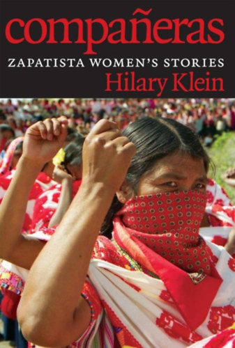 Hilary Klein - Companeras: Zapatista Women's Stories