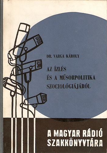 Varga Kroly Dr. - Az zls s a msorpolitika szociolgijrl