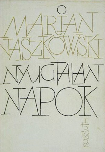 Marian Naszkowski - Nyugtalan napok Visszaeml�kez�sek a harmincas �vekre