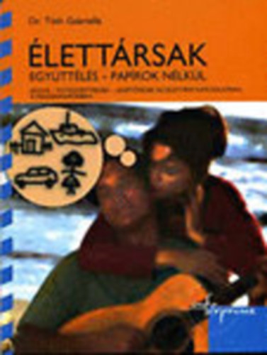 Imrei S�ndorn� dr.  T�th Gabriella dr. (szerk.) - �lett�rsak: Egy�tt�l�s - pap�rok n�lk�l; Jogok-k�telezetts�gek-lehet�s�gek az �lett�rsi kapcsolatban, a mindennapokban (Infoexpressz - Szakmai inform�ci� gyorsan, egyszer�en)