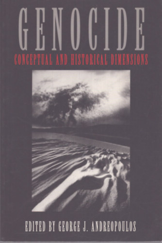 George J. Andreopoulos  (Szerk.) - Genocide: Conceptual and Historical Dimensions (Npirts: Fogalmi s trtnelmi dimenzik)