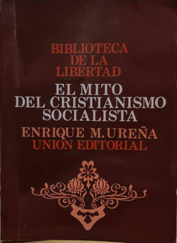 Enrique Menndez Urena - El Mito del Cristianismo socialista: Critica econmica de una controversia ideolgica (Union Editorial)