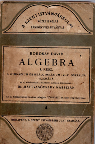 Borosay Dvid - Algebra I. rsz a gimnzium s relgimnzium szmra IV-V. osztlya