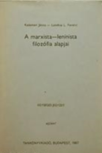 Lendvai L. Ferenc Kelemen János - A marxista-leninista filozófia alapjai