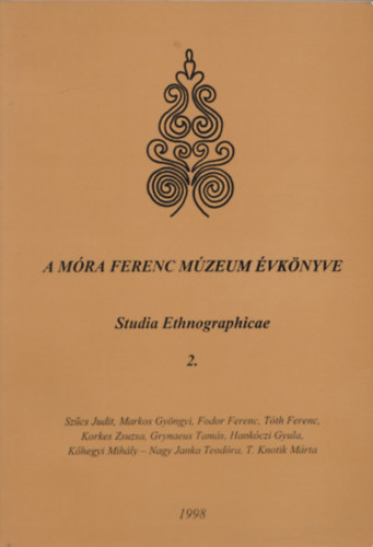 Brknyi Ildik  (szerk.) - A Mra Ferenc Mzeum vknyve - Studia Ethnographicae 2.