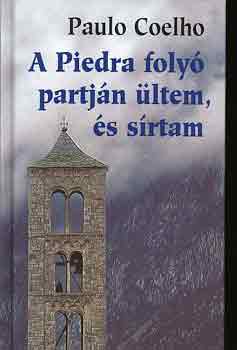 Paulo Coelho - A Piedra foly� partj�n �ltem �s s�rtam