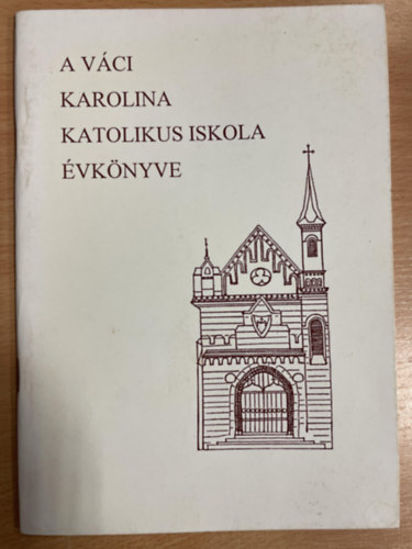 Dr. Cski Tibor  (szerk.) - A vci karolina katolikus iskola vknyve