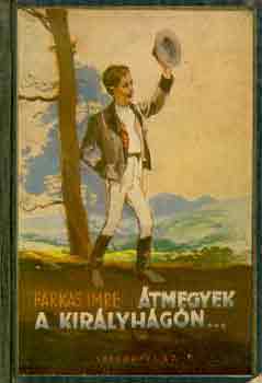 Farkas Imre - �tmegyek a Kir�lyh�g�n