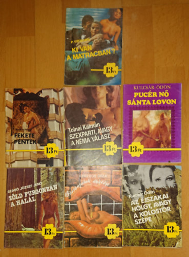 Heged�s G�za, Kulcs�r �d�n, Tolnai K�lm�n, Taar Ferenc, P. Virtanen Szab� J�zsef Jen� - 7 erotikus f�zet az 1980-as, '90-es �vek fordul�j�r�l: Puc�r n� s�nta lovon; Az �jszakai h�lgy, avagy a kolostor sz�pe, B�rt�nfalak �b�c�je; Z�ld furgonban a hal�l; Szexparti, avagy a n�ma v�lasz; Fekete p�ntek; Ki van a matracba