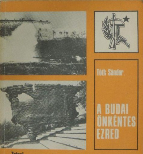 T�th S�ndor - A Budai �nk�ntes Ezred