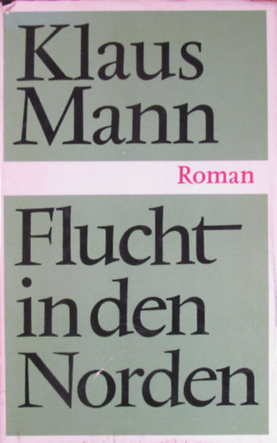 Klaus Mann - Flucht in den Norden. Roman