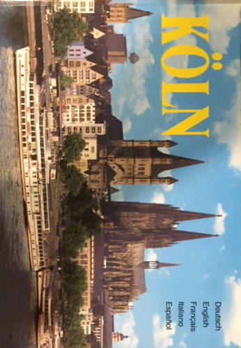 Roland Schmid - K�ln:  2000 J�HRIGE STADT AM RHEIN/COLOGNE - 2000-YEAR-OLD CITY ON THE RHINE/COLOGNE - VILLE BIMILL�NAIRE SUR LE RHIN/COLONIA, CITT� BIMILLENARIA SUL RENO/LA CIUDAD BIMILENARIA JUNTO AL RIN