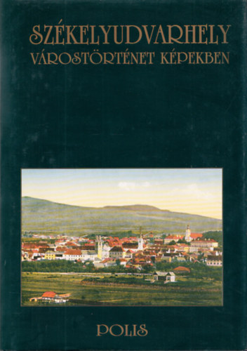Sz�kelyudvarhely- v�rost�rt�net k�pekben (2., b�v�tett kiad�s)