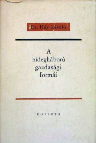 Dr. Háy László - A hidegháború gazdasági formái