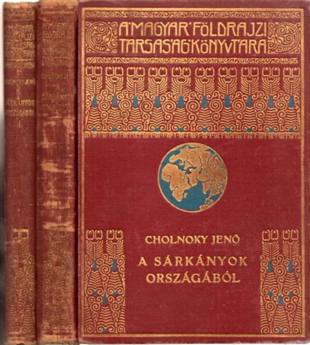 Cholnoky Jenő - A sárkányok országából I-II. (A Magyar Földrajzi Társaság Könyvtára)