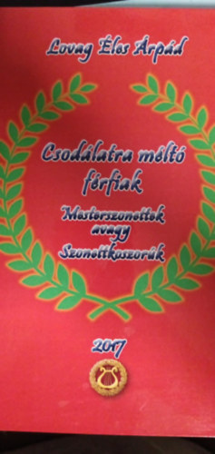 �les �rp�d - Csod�latra m�lt� f�rfiak-Mesterszonettek avagy szonettkoszor�